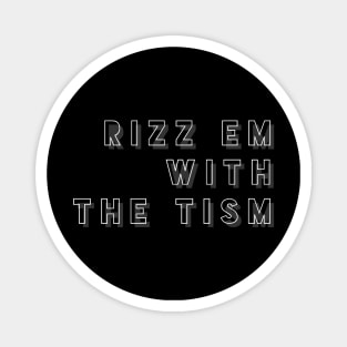 Rizz Em With The Tism 7 Magnet